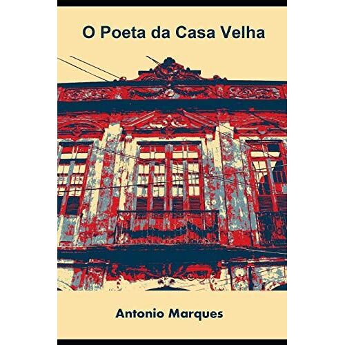 O Poeta Da Casa Velha