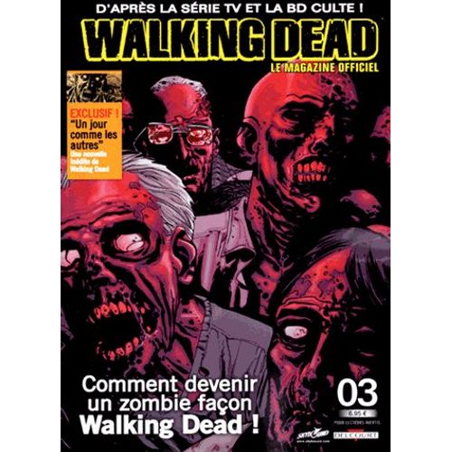 Walking Dead - Le Magazine Officiel N° 3 Juillet 2013 - Comment Devenir Un Zombie Façon Walking Dead !