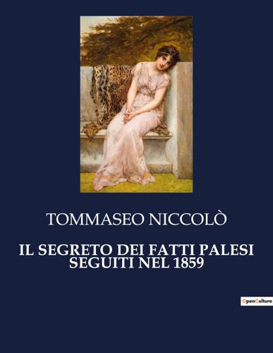 Il Segreto Dei Fatti Palesi Seguiti Nel 1859
