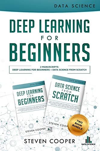 Deep Learning For Beginners: 2 Manuscripts: Deep Learning For Beginners And Data Science From Scratch