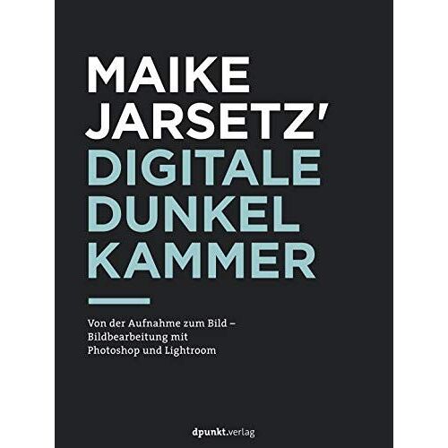 Maike Jarsetz' Digitale Dunkelkammer