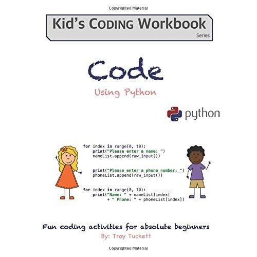 Code Using Python: Fun Activities For Absolute Beginners: 4 (Kid's Coding Workbook)