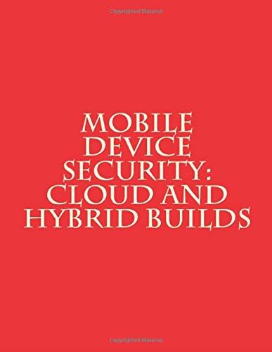 Mobile Device Security: Cloud And Hybrid Builds: Nist Special Publication 1800-4