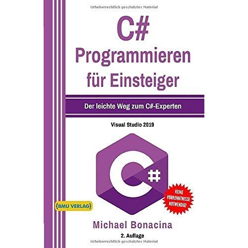 C#: Programmieren Für Einsteiger: Der Leichte Weg Zum C#-Experten! (Einfach Programmieren Lernen)