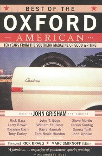 Best Of The "Oxford American": Ten Years From The Southern Magazine Of Good Writing