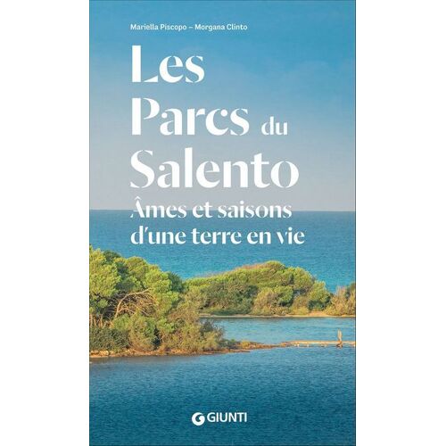 Les Parcs Du Salento : Âmes Et Saisons D'une Terre En Vie