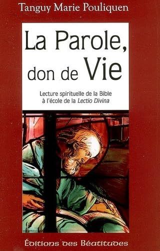 La Parole, Don De Vie - Lecture Spirituelle De La Bible À L'école De La Lectio Divina