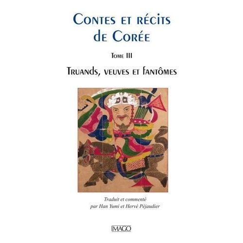 Contes Et Récits De Corée - Tome 3, Truands, Veuves Et Fantômes