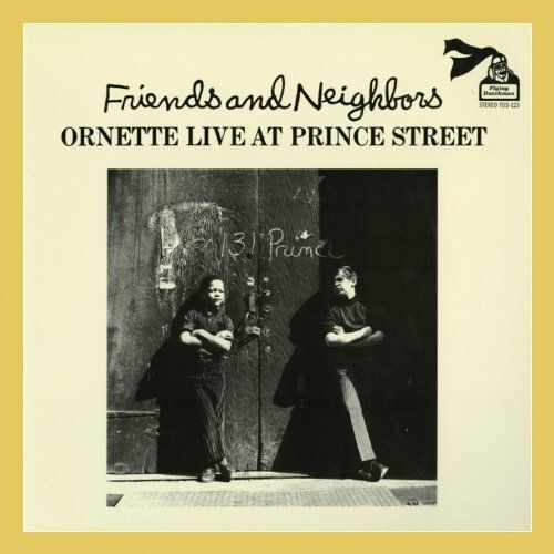 Friends & Neighbors Ornette Live At Prince Stree