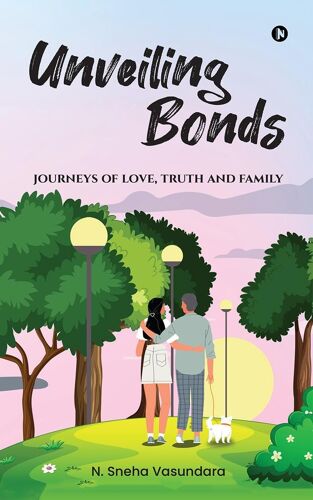 Unveiling Bonds : Journeys Of Love,Truth And Family