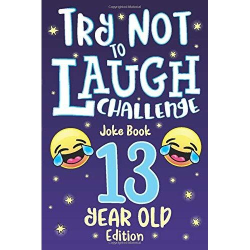 Try Not To Laugh Challenge Joke Book 13 Year Old Edition: Is A Hilarious Interactive Joke Book Game For Teenagers! Funny Jokes, Silly Riddles, Corny ... Contest Game For Teen Boys And Girls Age 13!