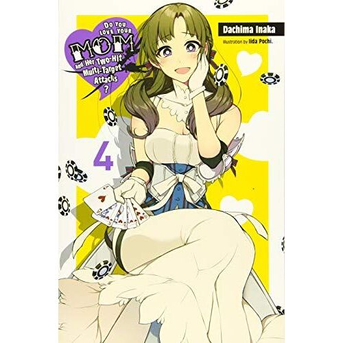 Do You Love Your Mom And Her Two-Hit Multi-Target Attacks?, Vol. 4 (Light Novel)