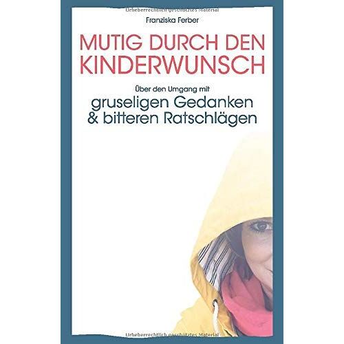Mutig Durch Den Kinderwunsch: Über Den Umgang Mit Gruseligen Gedanken Und Bitteren Ratschlägen
