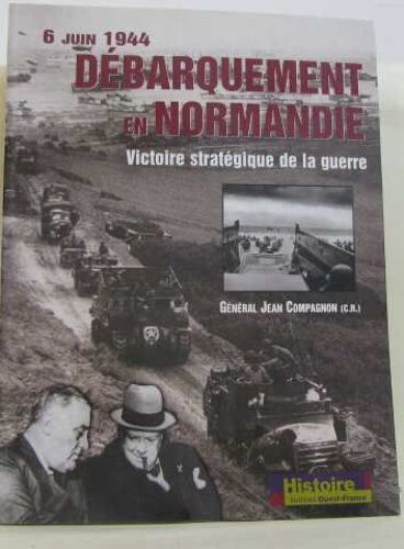 Débarquement En Normandie: 6 Juin 1944, Victoire Stratégique De La Guerre