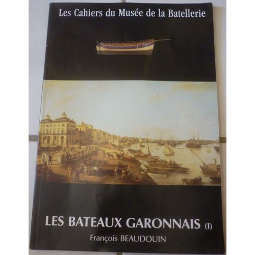 Les Bateaux Garonnais, Essai De Nautique Fluviale (1)