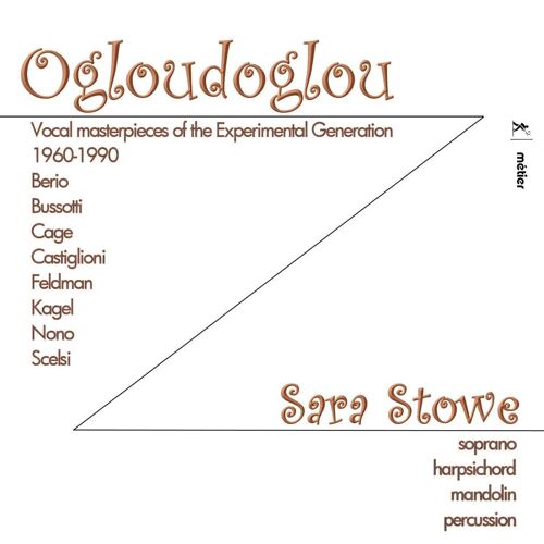 Ogloudoglou - Vocal Masterpieces Ot The Experimental Generation 1960-1990 (Sara Stowe)