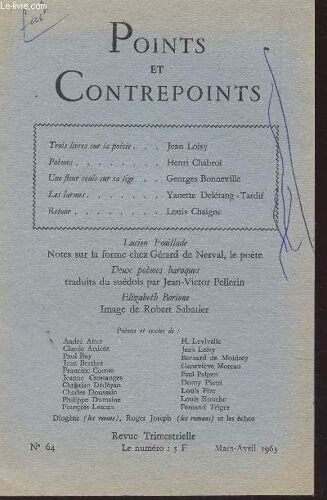 Points Et Contrepoints - N°64 - Mars-Avril 1963 / Trois Livres Sur La Poesie Je J. Loisy / Poemes De Henri Chabrol / Une Fleur Seule Sur Sa Tige De G. Bonneville / Les Larmes De Y. ...