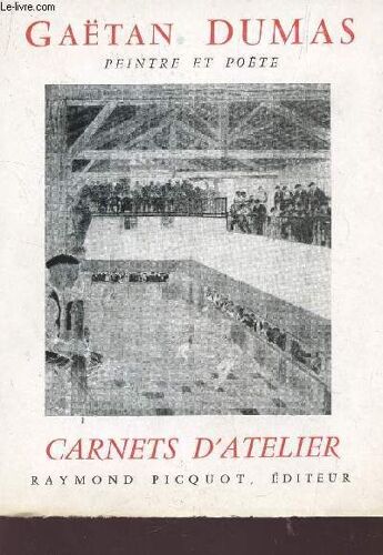 Gaetan Dumas, Peintre Et Poete / Collection Carnets D'atelier.