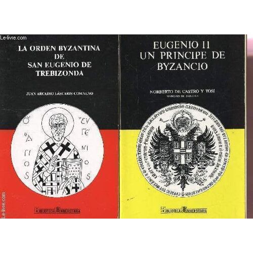 Eugenio Ii Un Principe De Bysancio + La Orden Byzantina De San Eugenio De Trebizonda / 2 Volumes.