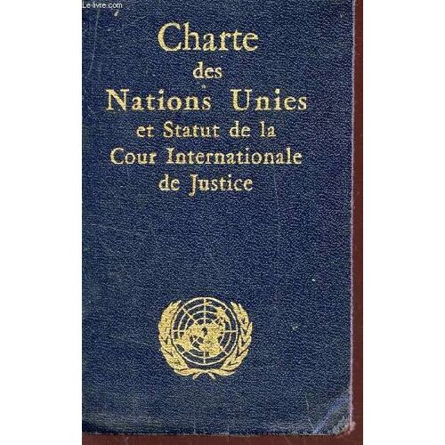 Charte Des Nations Unies Et Statut De La Cour Internationale De Justice.