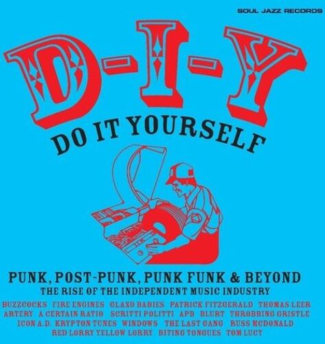 D-I-Y: Do-It-Yourself - Punk, Post Punk, Punk Funk & Beyond: The Rise Of The Independent Music In - Vinyle 33 Tours