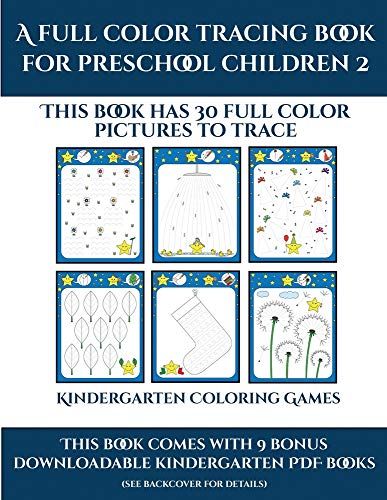 Kindergarten Coloring Games (A Full Color Tracing Book For Preschool Children 2): This Book Has 30 Full Color Pictures For Kindergarten Children To Tr