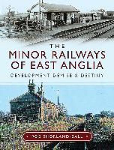The Minor Railways Of East Anglia