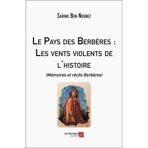 Le Pays Des Berbères : Les Vents Violents De L'histoire - (Mémoires Et Récits Berbères)