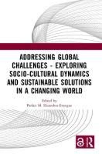 Addressing Global Challenges - Exploring Socio-Cultural Dynamics And Sustainable Solutions In A Changing World