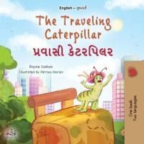 The Traveling Caterpillar (English Gujarati Bilingual Book For Kids)