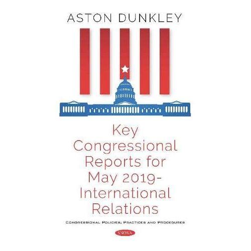 Key Congressional Reports For May 2019 - International Relations