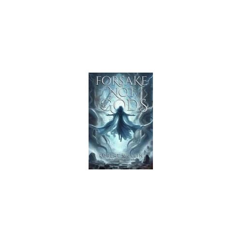 Forsake Not The Gods