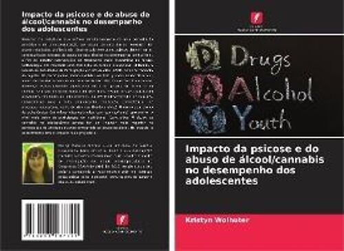 Impacto Da Psicose E Do Abuso De Álcool/Cannabis No Desempenho Dos Adolescentes