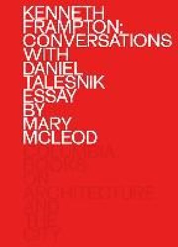 Kenneth Frampton: Conversations With Daniel Talesnik