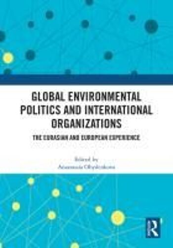 Global Environmental Politics And International Organizations