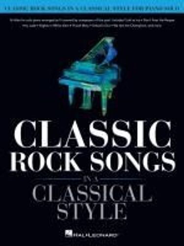 Classic Rock Songs In A Classical Style: Piano Solo Songbook