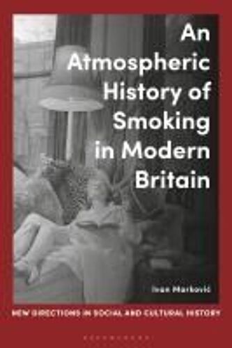 An Atmospheric History Of Smoking In Modern Britain