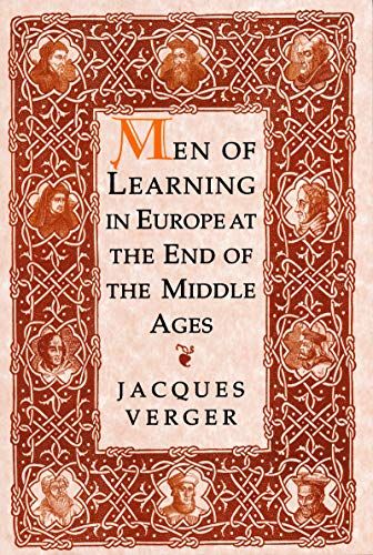 Men Of Learning In Europe At The End Of The Middle Ages