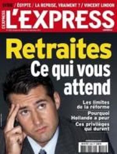 L'express N°3243 : Retraites, Ce Qui Vous Attend-Les Limites De La Réforme-Pourquoi Hollande A Peur
