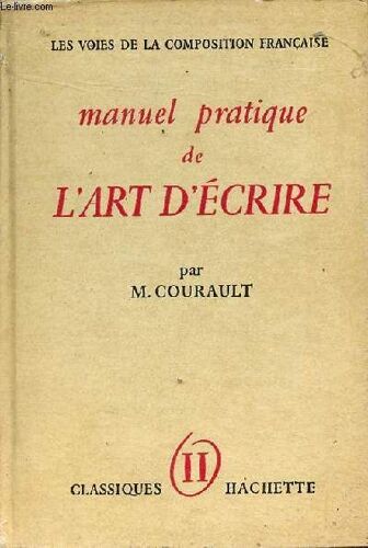 Manuel Pratique De L Art D Écrire - Tome 2 : La Phrase, Le Style - Les Voies De La Composition Française.
