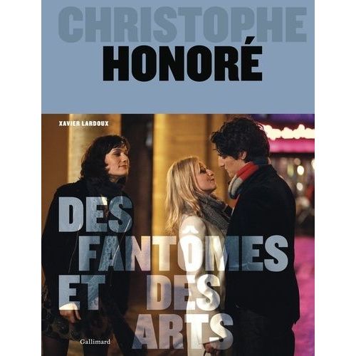 Christophe Honoré - Des Fantômes Et Des Arts