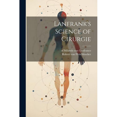 Lanfrank's Science Of Cirurgie