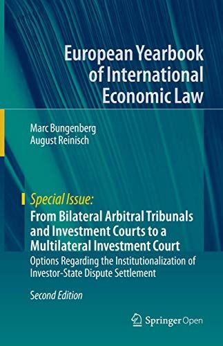 From Bilateral Arbitral Tribunals And Investment Courts To A Multilateral Investment Court