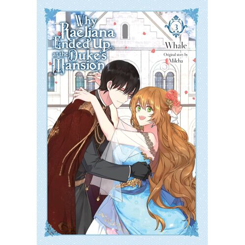 Why Raeliana Ended Up At The Duke's Mansion, Vol. 3