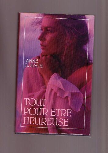 Tout Pour Etre Heureuse Tout Pour Etre Heureuse
