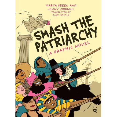 Smash The Patriarchy: A Graphic Novel