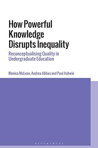 How Powerful Knowledge Disrupts Inequality Reconceptualising Quality In Undergraduate Education