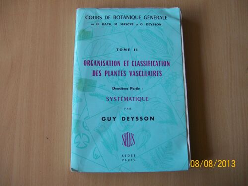 Cours De Botanique Generale Tome 2 Organisation Et Classification Des Plantes Vasculaires Deuxieme Partie Systematique
