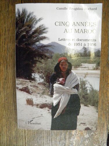 Cinq Années Au Maroc - Lettres Et Documents De 1951 À 1956