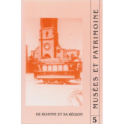 Musées Et Patrimoine De Roanne Et Sa Région N°5